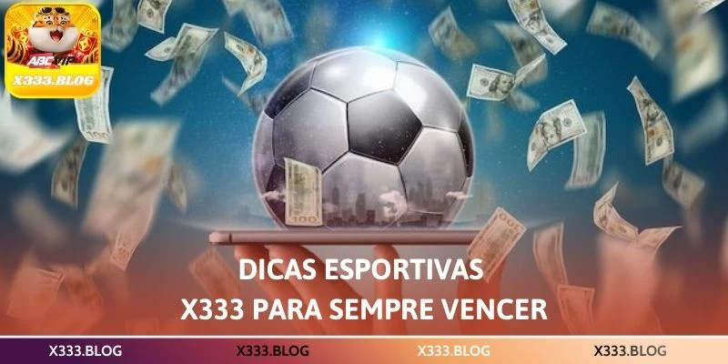 Dicas esportivas X333 para sempre vencer