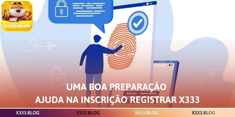 Uma boa preparação ajuda na inscrição Registrar X333