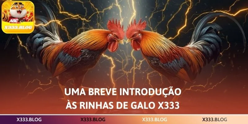 Uma breve introdução às rinhas de galo X333
