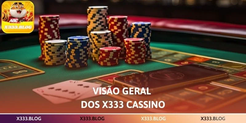 Visão geral dos X333 Cassino