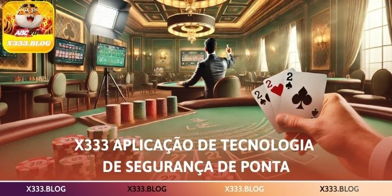 X333 aplicação de tecnologia de segurança de ponta