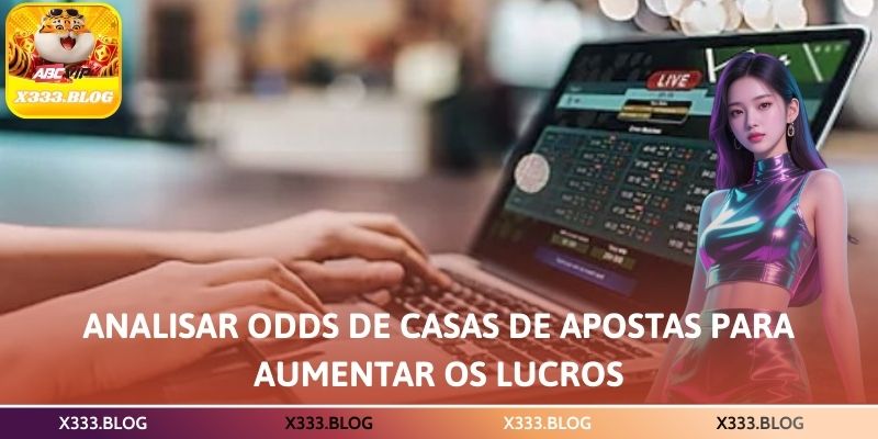 Analisar odds de casas de apostas para aumentar os lucros