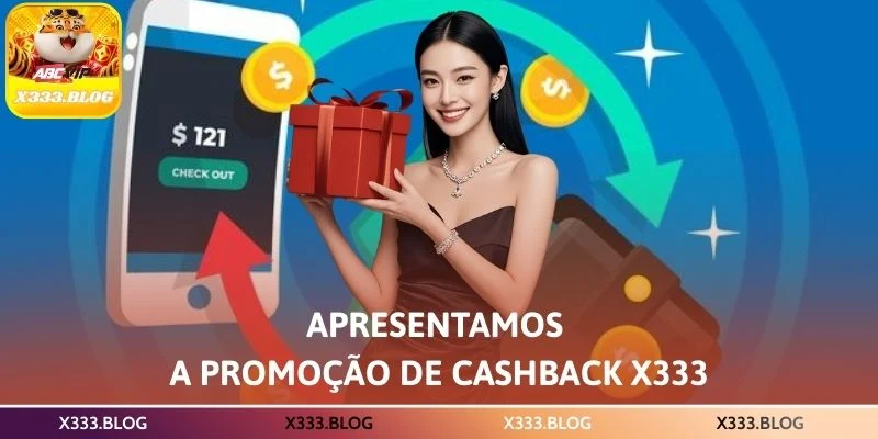 Apresentamos a Promoção de Cashback X333