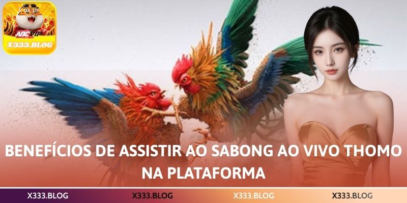 Benefícios de assistir ao sabong ao vivo Thomo na plataforma