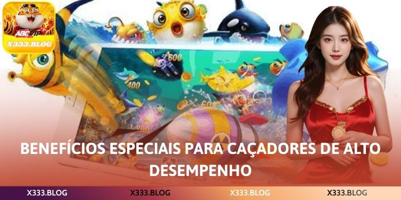 Benefícios especiais para caçadores de alto desempenho