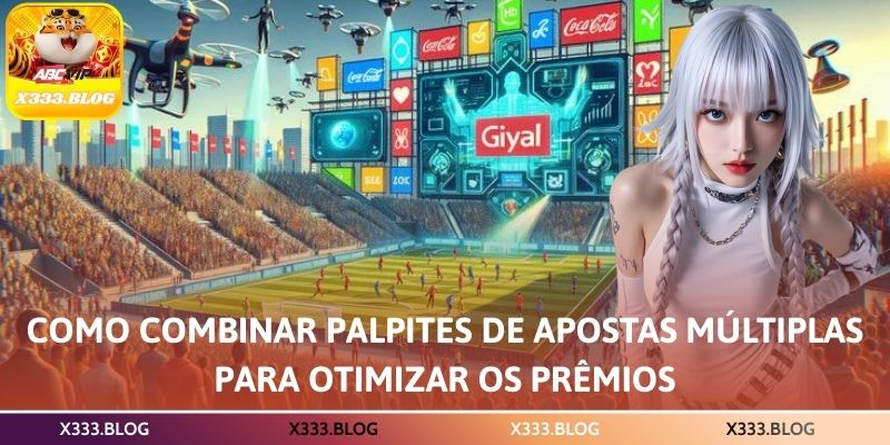 Como combinar palpites de apostas múltiplas para otimizar os prêmios