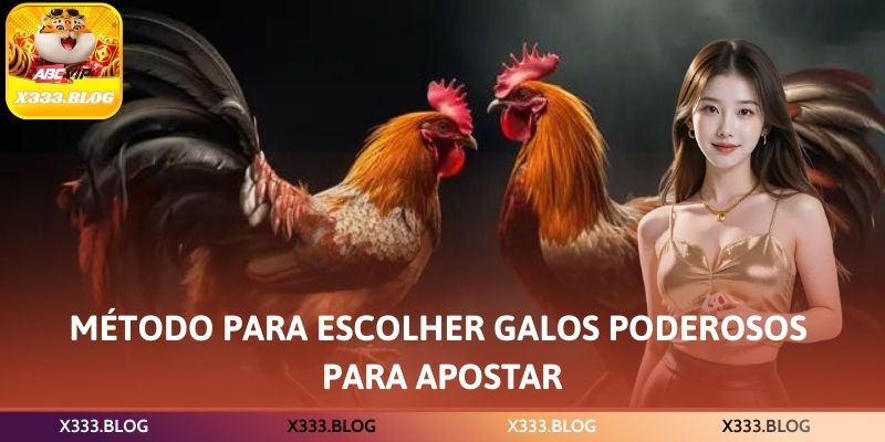 Método para escolher galos poderosos para apostar
