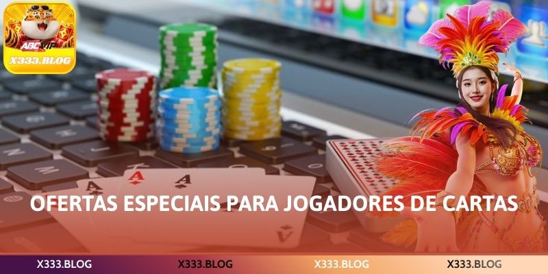 Ofertas especiais para jogadores de cartas