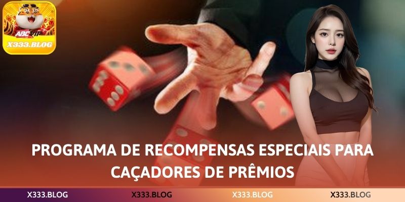 Programa de recompensas especiais para caçadores de prêmios