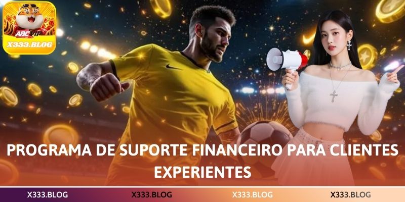 Programa de suporte financeiro para clientes experientes