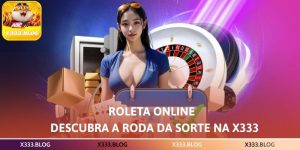 Roleta Online – Descubra a Roda da Sorte na X333