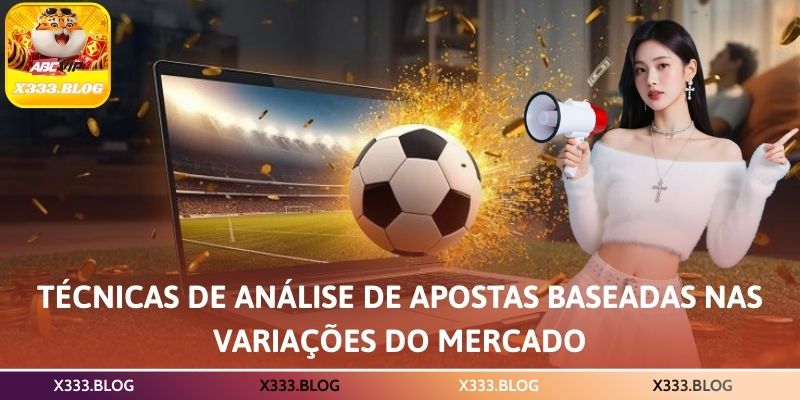 Técnicas de análise de apostas baseadas nas variações do mercado