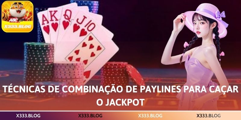 Técnicas de Combinação de Paylines para Caçar o Jackpot