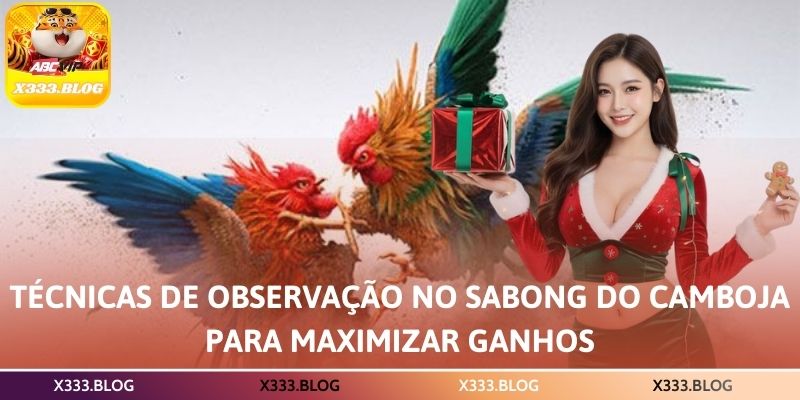 Técnicas de observação no sabong do Camboja para maximizar ganhos